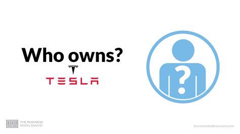 Who Owns Tesla? Exploring the Ownership and Leadership of the Electric Car Company